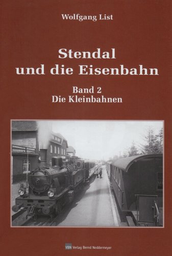 Beispielbild fr Stendal und Die Eisenbahn: Band 2: Die Kleinbahnen List, Wolfgang zum Verkauf von BUCHSERVICE / ANTIQUARIAT Lars Lutzer