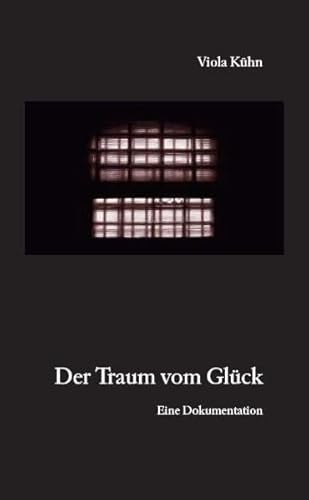 Stock image for Der Traum vom Glck: Eine Dokumentation for sale by medimops