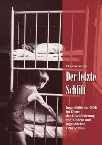 9783933255358: Der letzte Schliff: Jugendhilfe der DDR im Dienst der Disziplinierung von Kindern und Jugendlichen (1945-1989) - Sachse, Christian