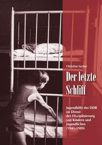 9783933255358: Der letzte Schliff: Jugendhilfe der DDR im Dienst der Disziplinierung von Kindern und Jugendlichen (1945-1989)