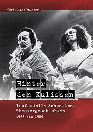 9783933255372: Hinter den Kulissen: Inoffizielle Schweriner Theatergeschichten 1968 bis 1989