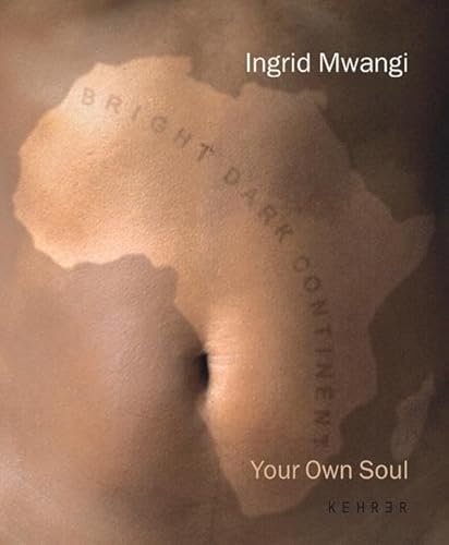 Your Own Soul: Ingrid Mwangi (German Edition) (9783933257291) by Mwangi, Ingrid; Hoet, Jan; Nabakowski, Gislind