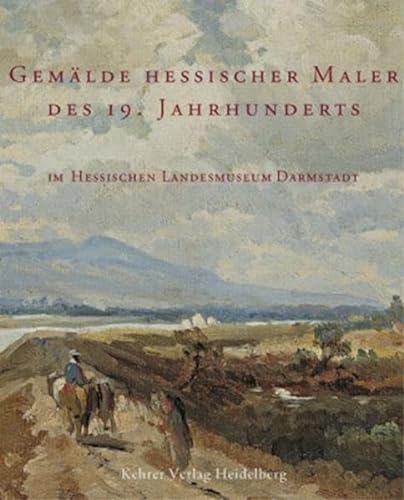 Gemälde Hessischer Maler des 19. Jahrhunderts: im Hessischen Landesmuseum Darmstadt (German Edition) - Bott, Barbara