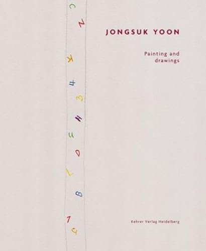 Jongsuk Yoon: Paintings and Drawings (9783933257895) by Belgin, Tayfun; Jessewitsch, Rolf