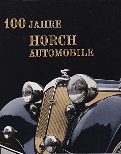 100 Jahre Horch-Automobile 1899-1999 Automobilmuseum August Horch Zwickau and Jürgen Pönisch - Jurgen-ponisch