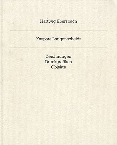 Beispielbild fr Hartwig Ebersbach. Kaspars Langenscheidt : Zeichnungen, Druckgrafiken, Objekte zum Verkauf von Buchpark