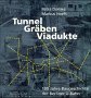 Tunnel, Gräben, Viadukte: 100 Jahre Baugeschichte der Berliner U-Bahn.