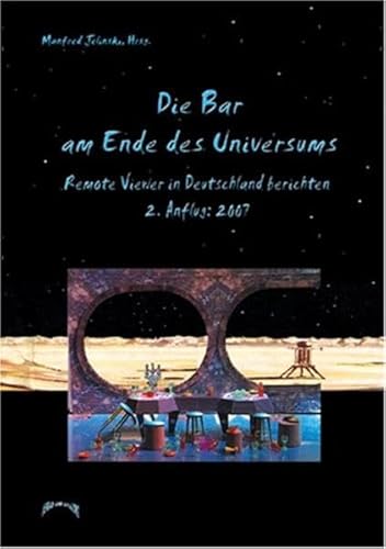 Stock image for Die Bar am Ende des Universums: Remote Viewer in Deutschland berichten 2. Anflug: 2007 for sale by Norbert Kretschmann