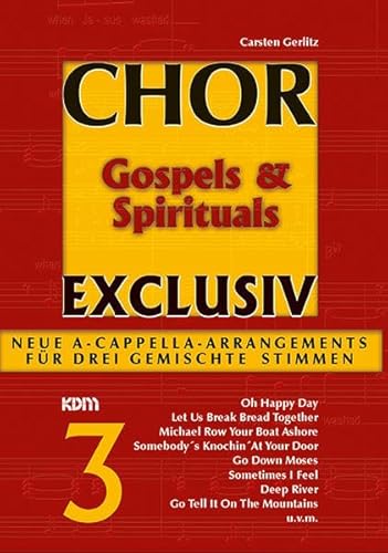 Chor exclusiv / Chor exclusiv Band 3: Gospels & Spirituals. Neue A-Capella-Arrangements für drei gemischte Stimmen - Gerlitz Carsten