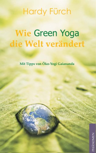9783933321763: Wie Green Yoga die Welt verndert