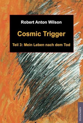 Imagen de archivo de Cosmic Trigger 3: Mein Leben nach dem Tod a la venta por medimops