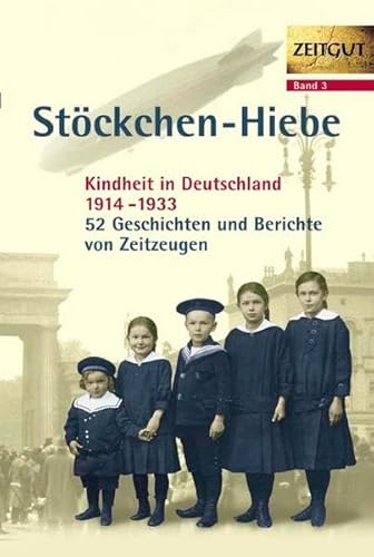 Beispielbild fr Stckchen-Hiebe. Kindheit in Deutschland 1914 - 1933. 52 Geschichten und Berichte von Zeitzeugen. zum Verkauf von Steamhead Records & Books