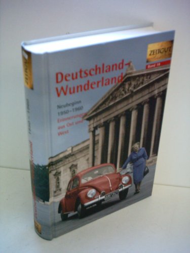 Imagen de archivo de Deutschland - Wunderland: Neubeginn 1950 - 1960, 44 Erinnerungen aus Ost und West a la venta por medimops