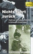 Stock image for Nichts fhrt zurck / Flucht und Vertreibung 1944 - 1948 in Zeitzeugen-Erinnerungen / for sale by Osterholzer Buch-Antiquariat