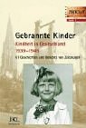 Beispielbild fr Gebrannte Kinder. Kindheit in Deutschland 1939-1945. 61 Geschichten und Berichte von Zeitzeugen. / Reihe Zeitgut Band 1. zum Verkauf von Antiquariat J. Hnteler