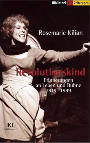 Beispielbild fr Revolutionskind: Erinnerungen an Leben und Bhne 1919-1999 zum Verkauf von medimops