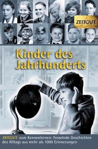 Beispielbild fr Kinder des Jahrhunderts: Zeitgut zum Kennenlernen. Fesselnde Geschichten des Alltags aus mehr als 1000 Erinnerungen. 1914-1960 zum Verkauf von medimops