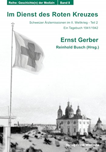 9783933345110: Im Dienst des Roten Kreuzes. Schweizer rztemissionen im II. Weltkrieg - Ein Tagebuch 1941/1942