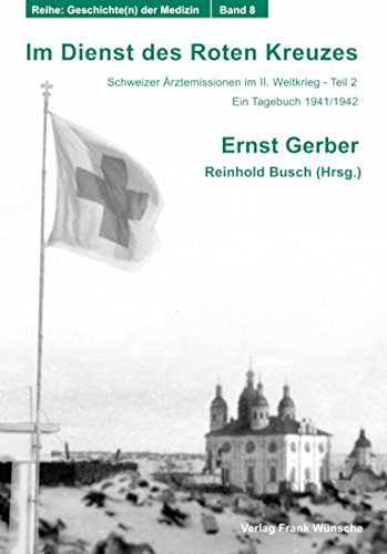 9783933345110: Im Dienst des Roten Kreuzes - Schweizer rztemissionen im II. Weltkrieg-Teil 2: Ein Tagebuch 1941/1942