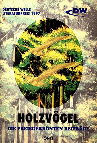 Imagen de archivo de HOLZVOGEL Die Preisgekronten Beitrage; Deutsche Welle Literaturpreis 1997 a la venta por Zane W. Gray, BOOKSELLERS