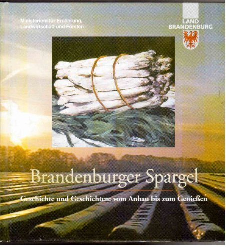 Beispielbild fr Brandenburger Spargel. Geschichte und Geschichten vom Anbau bis zum Genieen zum Verkauf von medimops