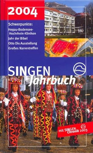 Beispielbild fr SINGEN Jahrbuch 2004: Otto Dix am Bodensee; Schwbisch-Alemannisches Narrentreffen; Jahr der Bibel; Hegau-Bodensee-Hochrhein-Kliniken und weitere Jubilen; Mit SINGEN Chronik 2003 zum Verkauf von medimops