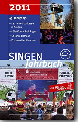 9783933356628: SINGEN Jahrbuch 2011: 125 Jahre Sparkasse - "Blattform" Bohlingen - 50 Jahre Rathaus - Kirchenvter Herz Jesu mit SINGEN Chronik 2010 - Wirth, Volker