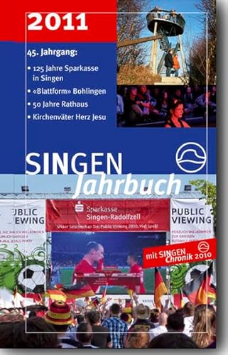 Imagen de archivo de SINGEN Jahrbuch 2011: 125 Jahre Sparkasse - "Blattform" Bohlingen - 50 Jahre Rathaus - Kirchenvter Herz Jesu mit SINGEN Chronik 2010 a la venta por medimops