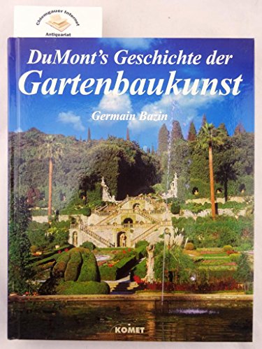 DuMonts Geschichte der Gartenbaukunst. - Bazin, Germain