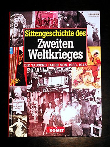 Stock image for Sittengeschichte des Zweiten Weltkrieges. Die tausend Jahre von 1933 - 1945. In Fortsetzung der von Magnus Hirschfeld verfaten Sittengeschichte des Ersten Weltkrieges. Unter Mitarbeit von Andreas Gaspar, E.F. Ziehlke, H. Rothweiler for sale by Bernhard Kiewel Rare Books