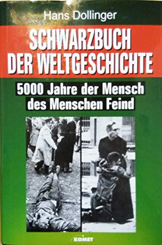 9783933366177: Schwarzbuch der Weltgeschichte. 5000 Jahre der Mensch des Menschen Feind