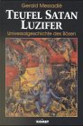 Teufel Satan Luzifer. Universalgeschichte des Bösen