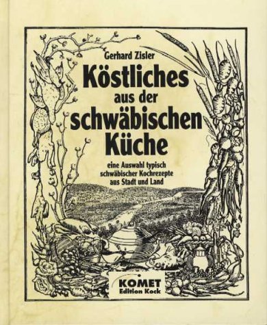 Beispielbild fr Kostliches Aus Der Schwabischen Kuche zum Verkauf von Willis Monie-Books, ABAA