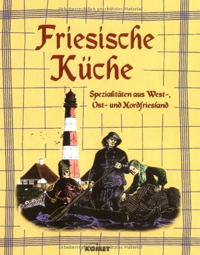 Beispielbild fr Kstliches aus der friesischen Kche - Spezialitten aus West-, Ost- und Nordfriesland zum Verkauf von 3 Mile Island