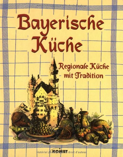 Stock image for Kstliches aus der bayerischen Kche - eine Auswahl typisch bayerischer Kochrezepte aus Stadt und Land for sale by 3 Mile Island