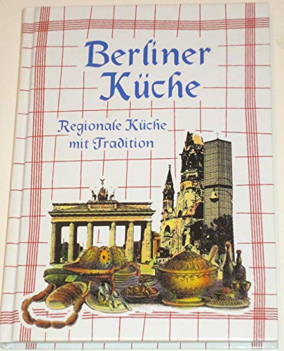 Beispielbild fr Kstliches aus der alten Berliner Kche - Gerichte mit Geschichte aus Berlin und der Mark Brandenburg. zum Verkauf von Der Bcher-Br