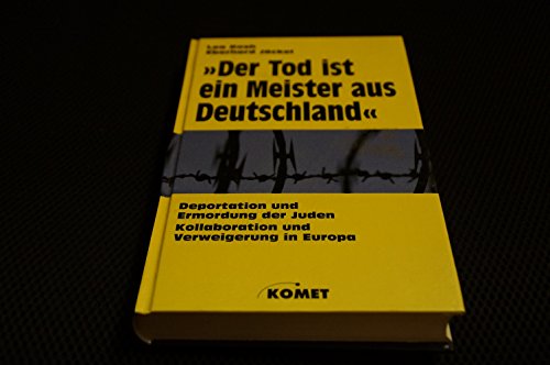 Der Tod ist ein Meister aus Deutschland . Deportation und Ermordung der Juden. Kollaboration und ...