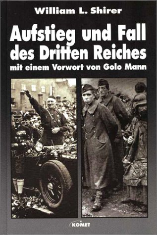 Aufstieg und Fall des Dritten Reiches. Mit e. Vorw. v. Golo Mann. - Shirer, William Lawrence