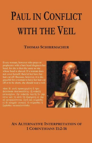 Beispielbild fr Paul in Conflict with the Veil: An Alternative Interpretation of 1Corinthians 11:2-16 / (Englisch) zum Verkauf von medimops