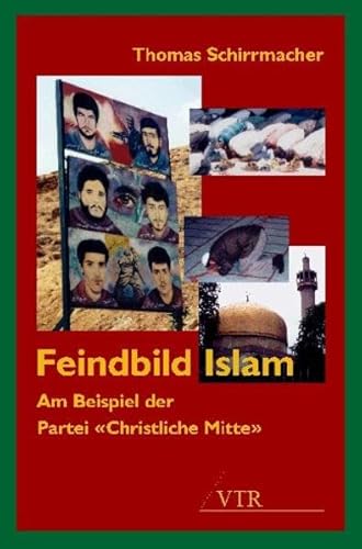 Beispielbild fr Feindbild Islam: Am Beispiel der Partei "Christliche Mitte" zum Verkauf von medimops