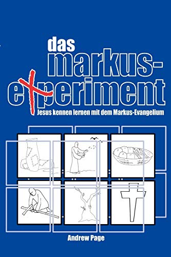 Beispielbild fr Das Markus-Experiment: Jesus Kennen Lernen Mit Dem Markus-Evangelium zum Verkauf von AwesomeBooks