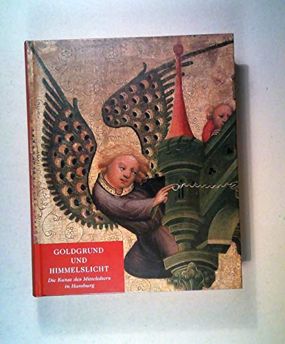 9783933374486: Goldgrund und Himmelslicht. Die Kunst des Mittelalters in Hamburg