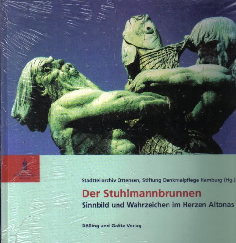 9783933374721: Der Stuhlmannbrunnen. Sinnbild und Wahrzeichen im Herzen Altonas.