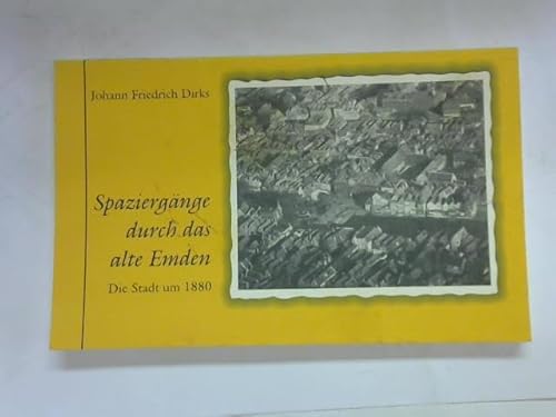 9783933379030: Spaziergnge durch das alte Emden. die Stadt um 1880