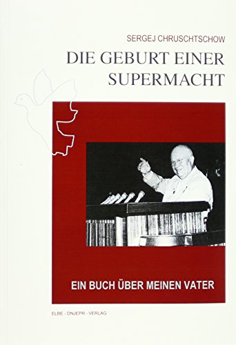 9783933395382: Chruschtschow, S: Geburt einer Supermacht