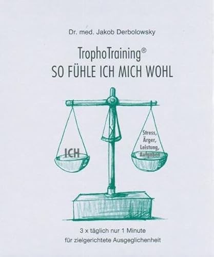 9783933400185: TrophoTraining. So fhle ich mich wohl: 3xtglich nur 1 Minute fr zielgerichtete Ausgeglichenheit