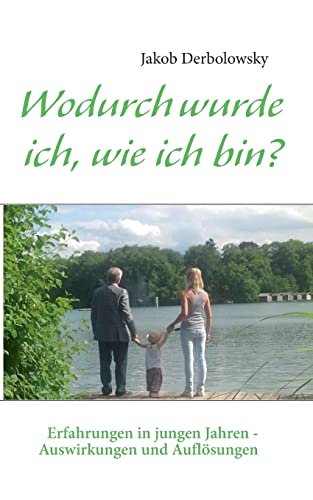 Stock image for Wodurch wurde ich, wie ich bin?: Erfahrungen in jungen Jahren - Auswirkungen und Auflsungen (German Edition) for sale by Lucky's Textbooks