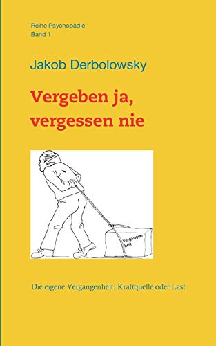 Beispielbild fr Vergeben ja, vergessen nie: Die eigene Vergangenheit - Kraftquelle oder Last zum Verkauf von medimops