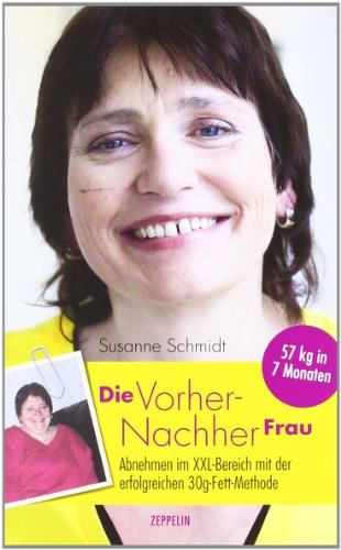 Beispielbild fr Die Vorher-Nachher Frau: Abnehmen im XXL-Bereich mit der erfolgreichen 30g-Fett-Methode zum Verkauf von medimops