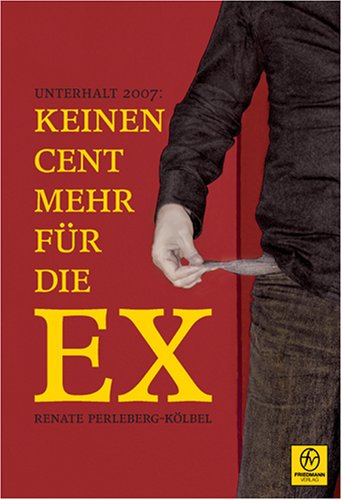 Beispielbild fr Unterhalt 2007: Keinen Cent mehr fr die EX zum Verkauf von Antiquariat BuchX